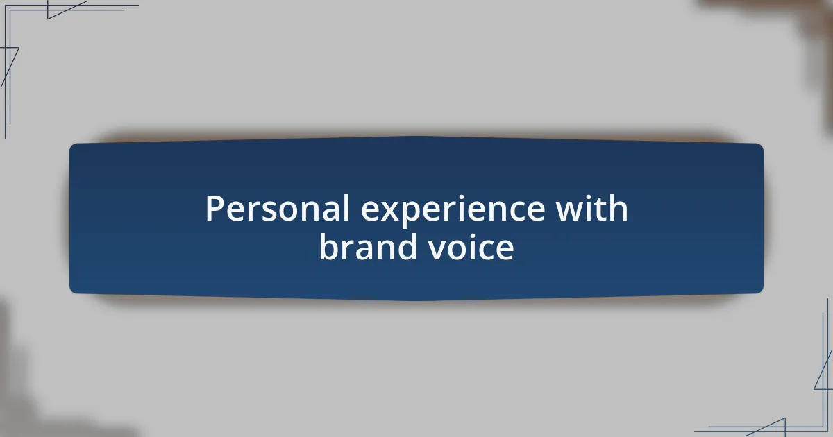 Personal experience with brand voice