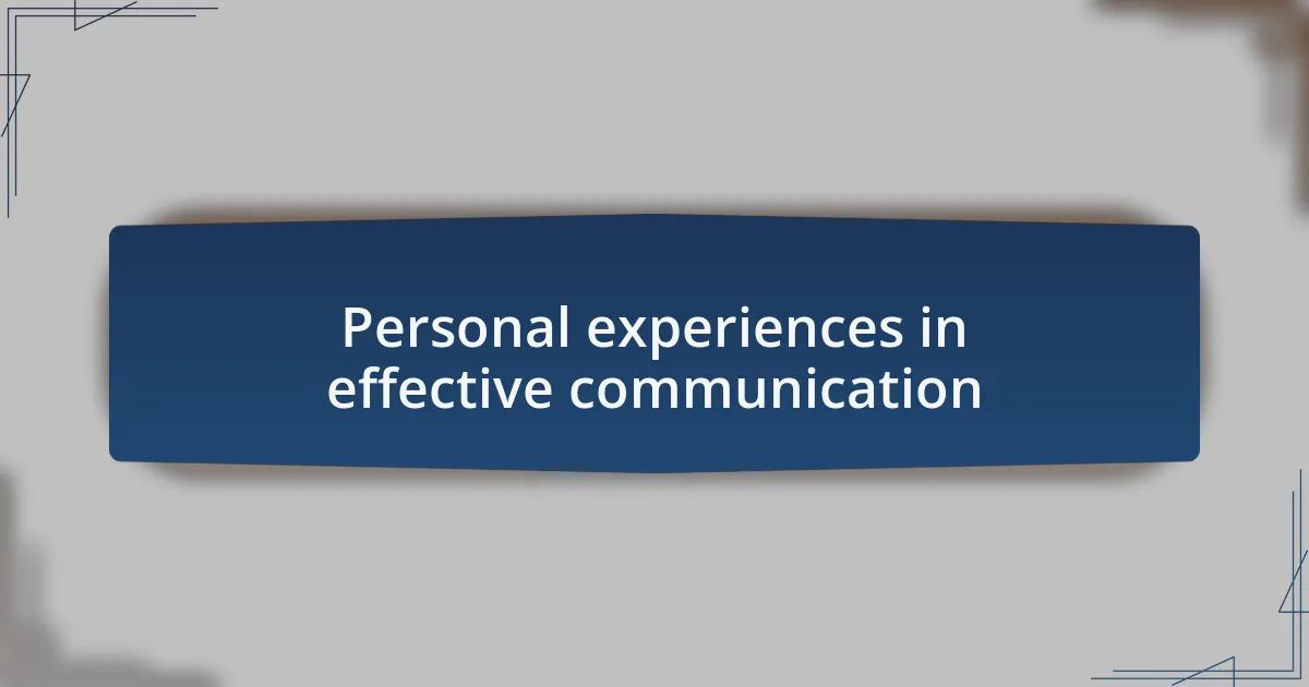 Personal experiences in effective communication