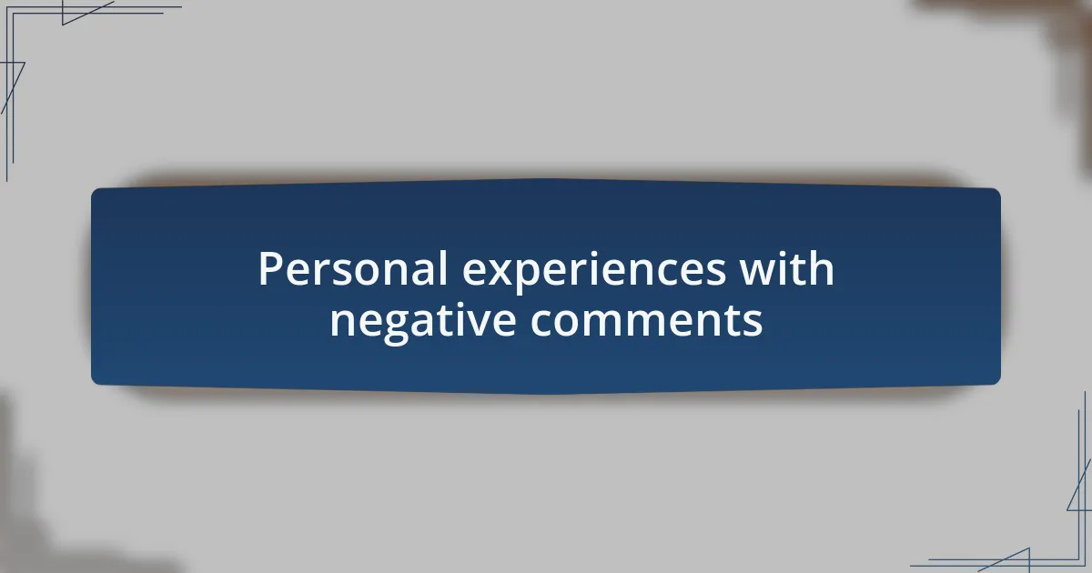 Personal experiences with negative comments
