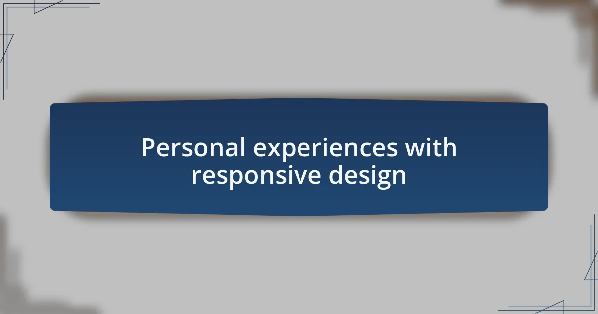 Personal experiences with responsive design