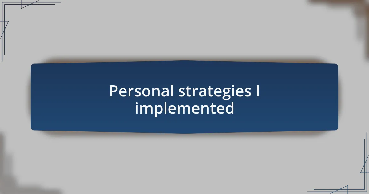 Personal strategies I implemented