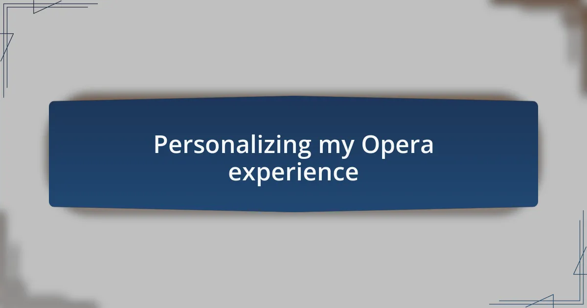 Personalizing my Opera experience