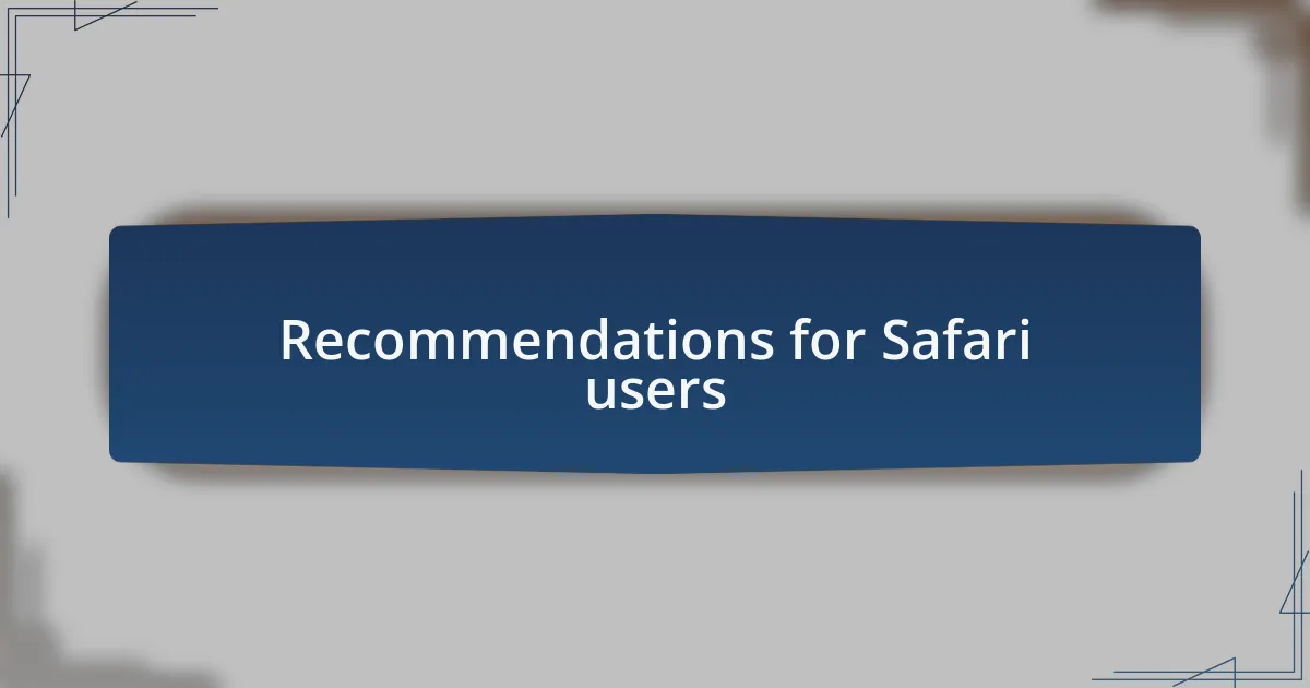Recommendations for Safari users