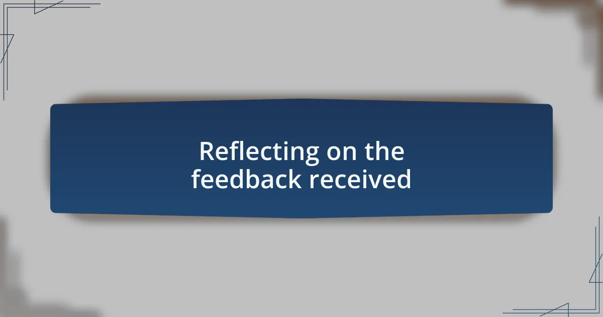 Reflecting on the feedback received