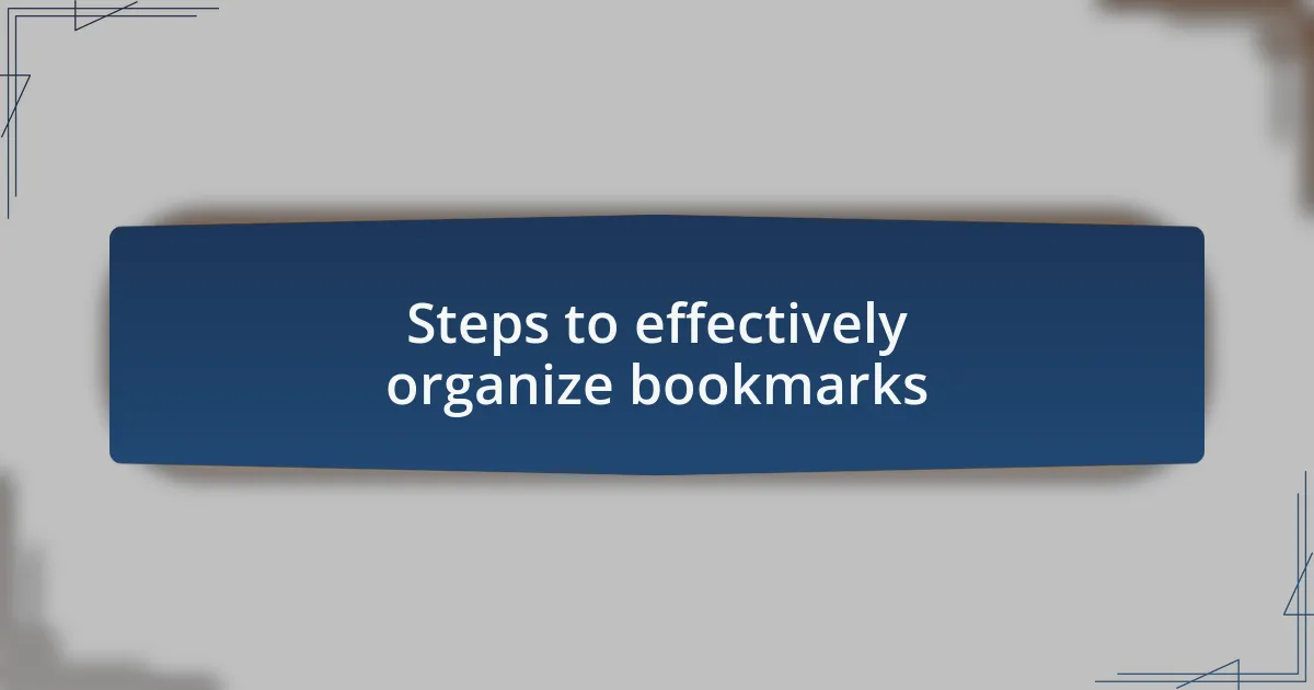 Steps to effectively organize bookmarks