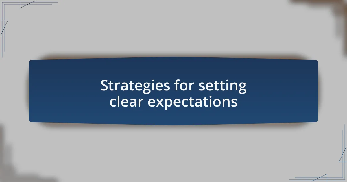 Strategies for setting clear expectations