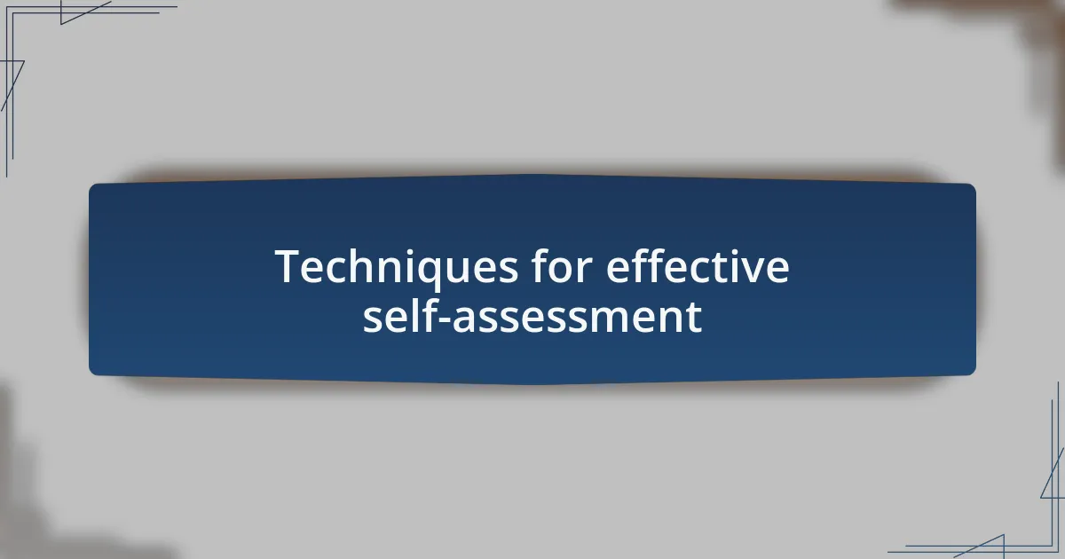 Techniques for effective self-assessment