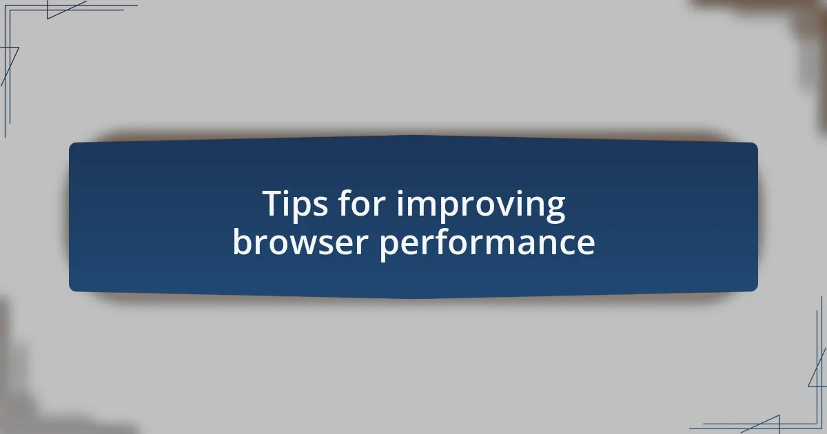 Tips for improving browser performance