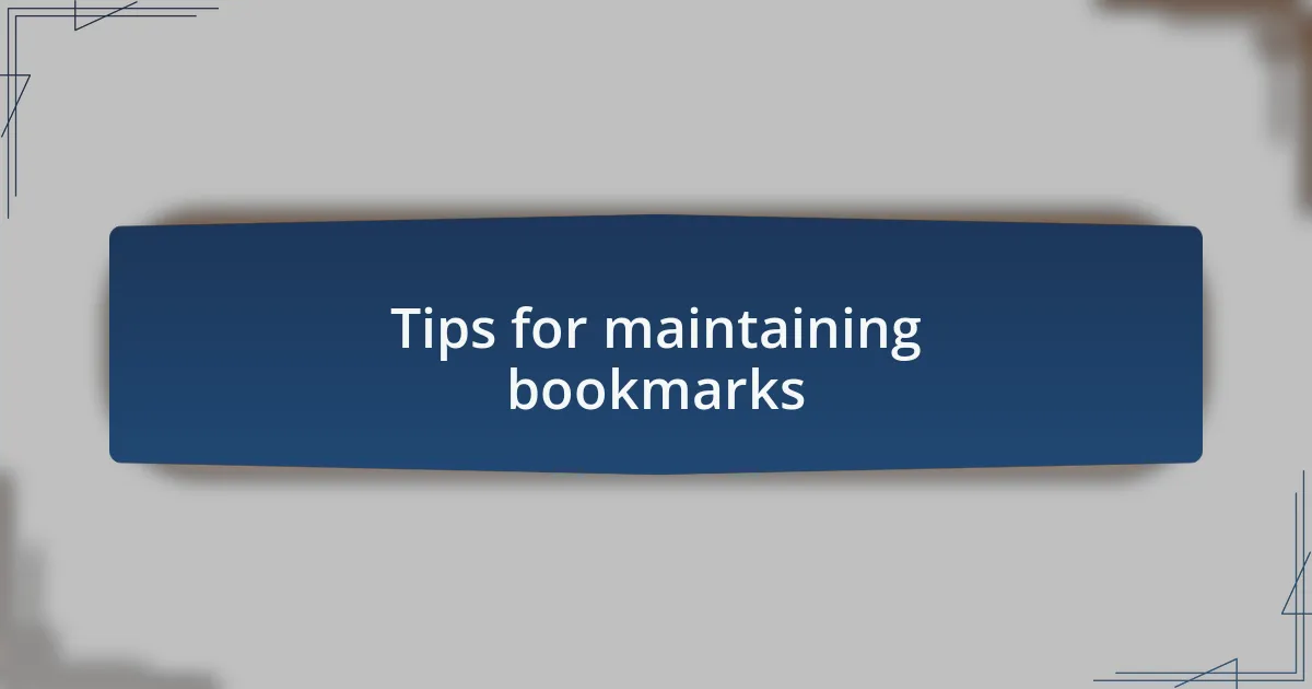 Tips for maintaining bookmarks