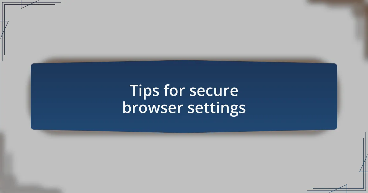 Tips for secure browser settings