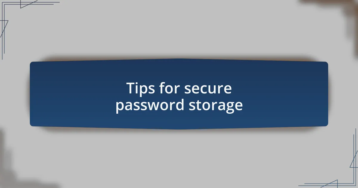Tips for secure password storage
