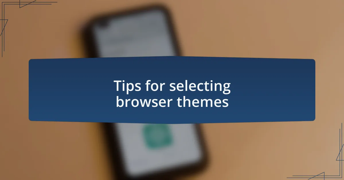 Tips for selecting browser themes