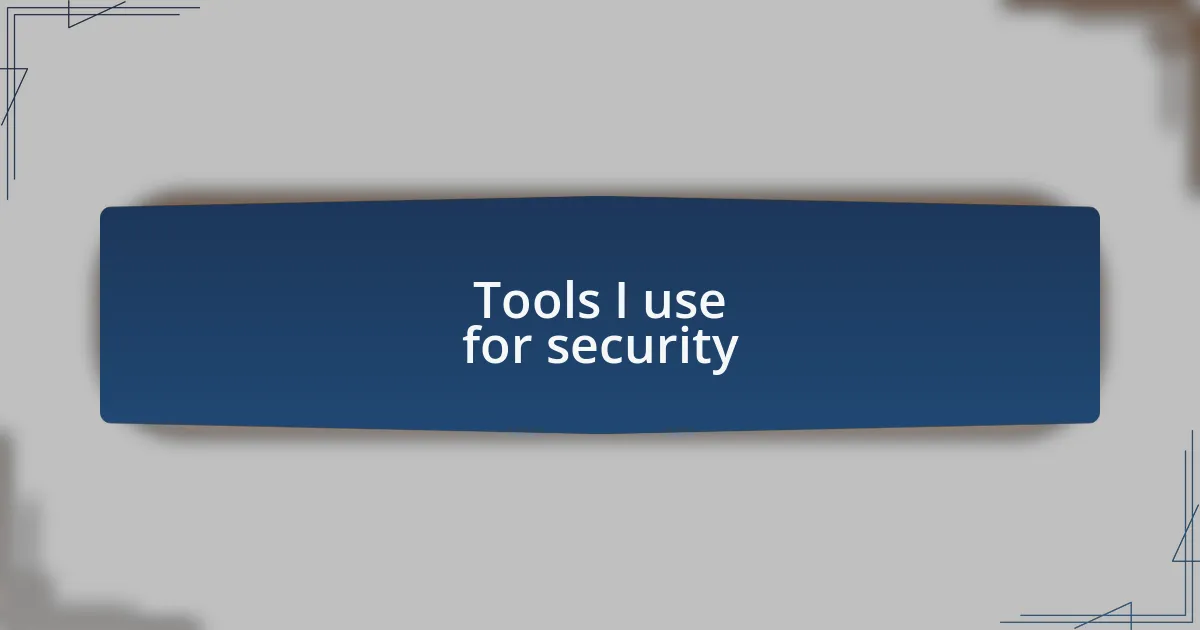 Tools I use for security