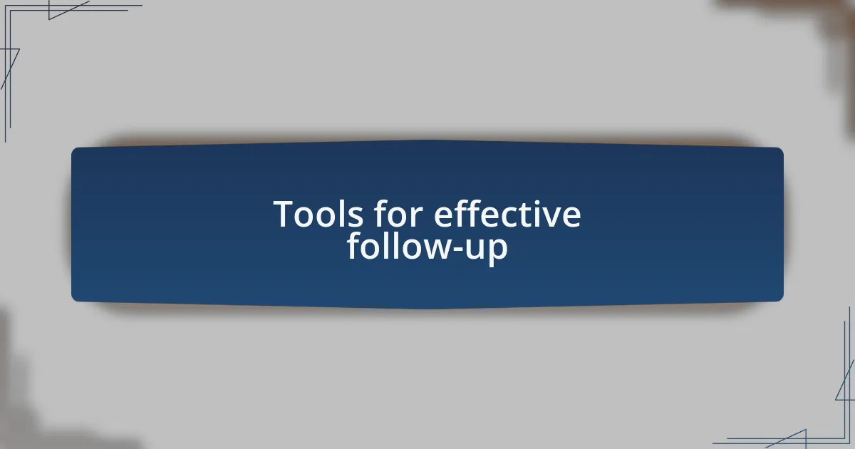 Tools for effective follow-up