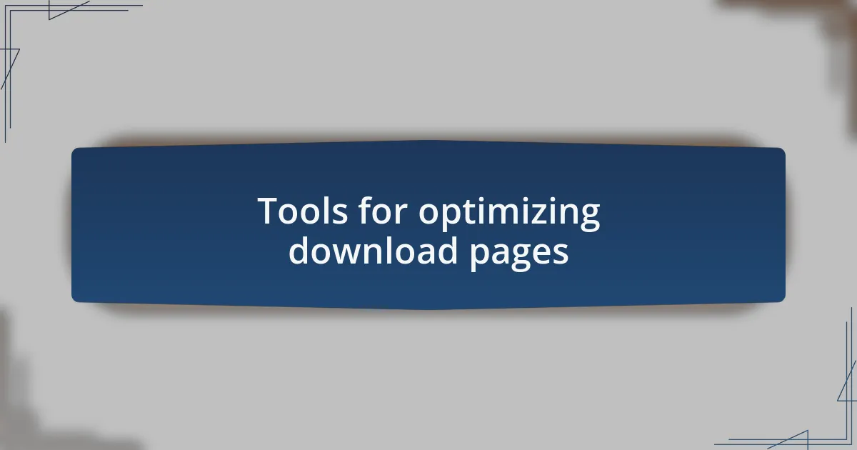 Tools for optimizing download pages