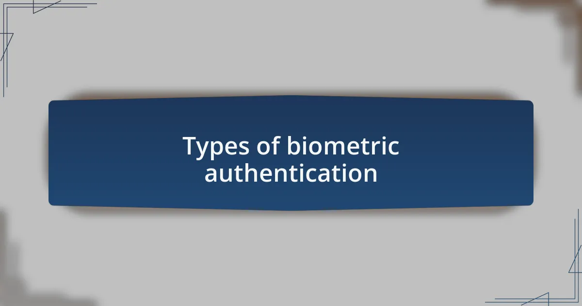 Types of biometric authentication