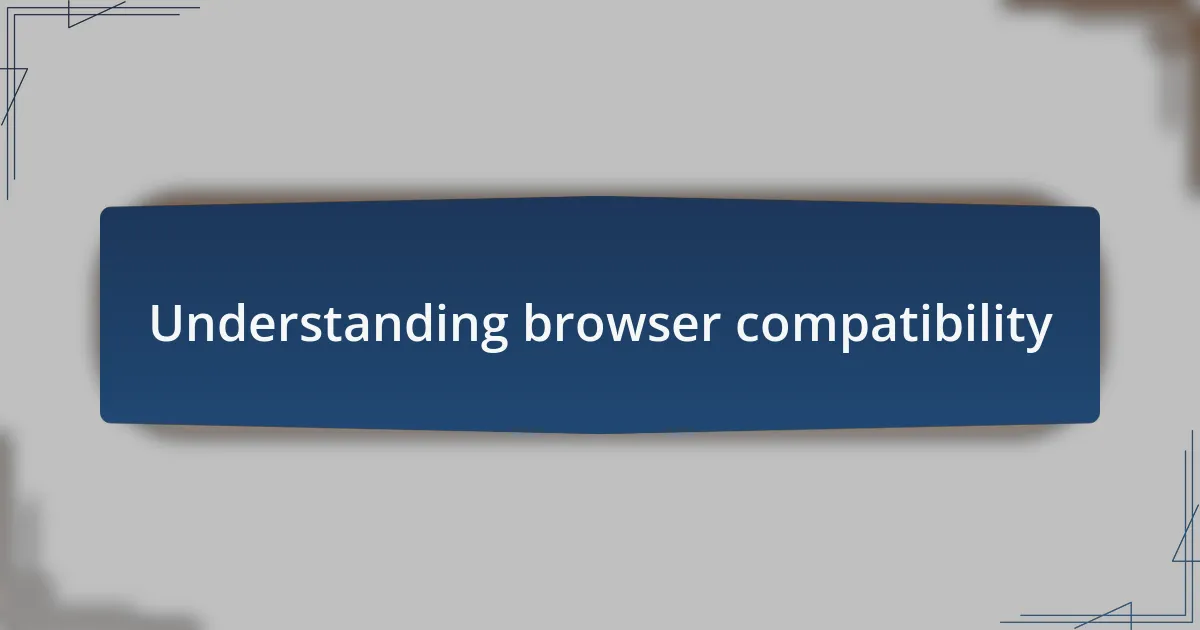 Understanding browser compatibility
