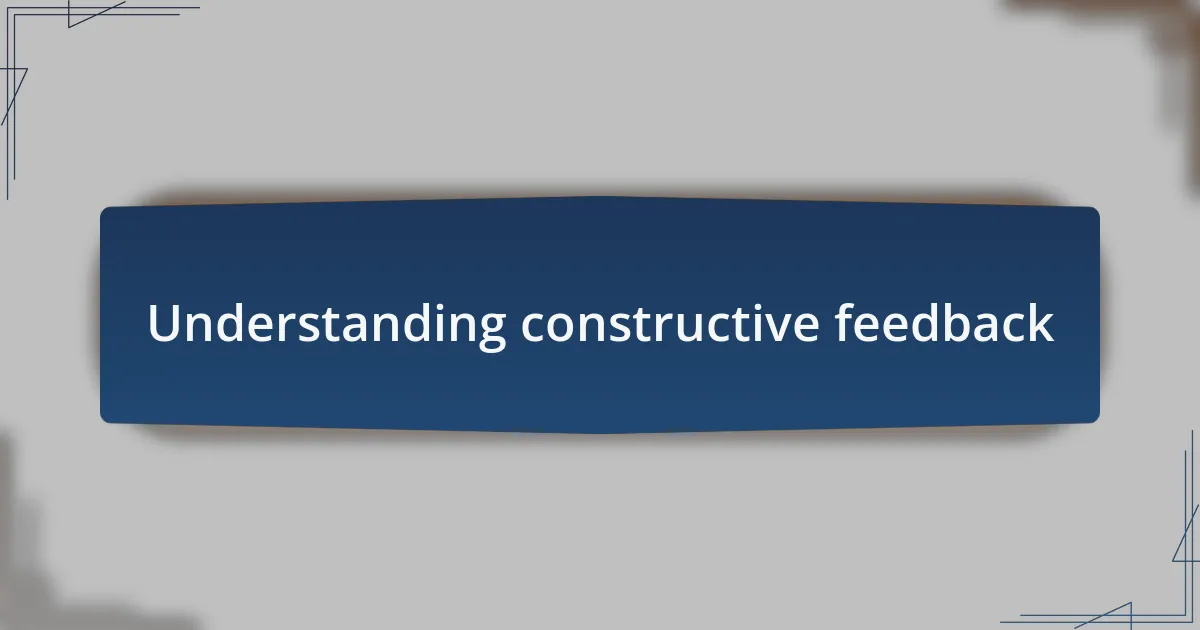 Understanding constructive feedback