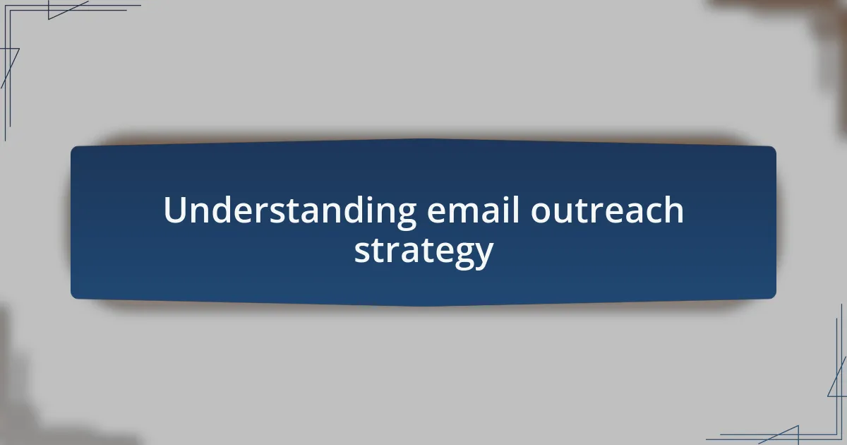 Understanding email outreach strategy