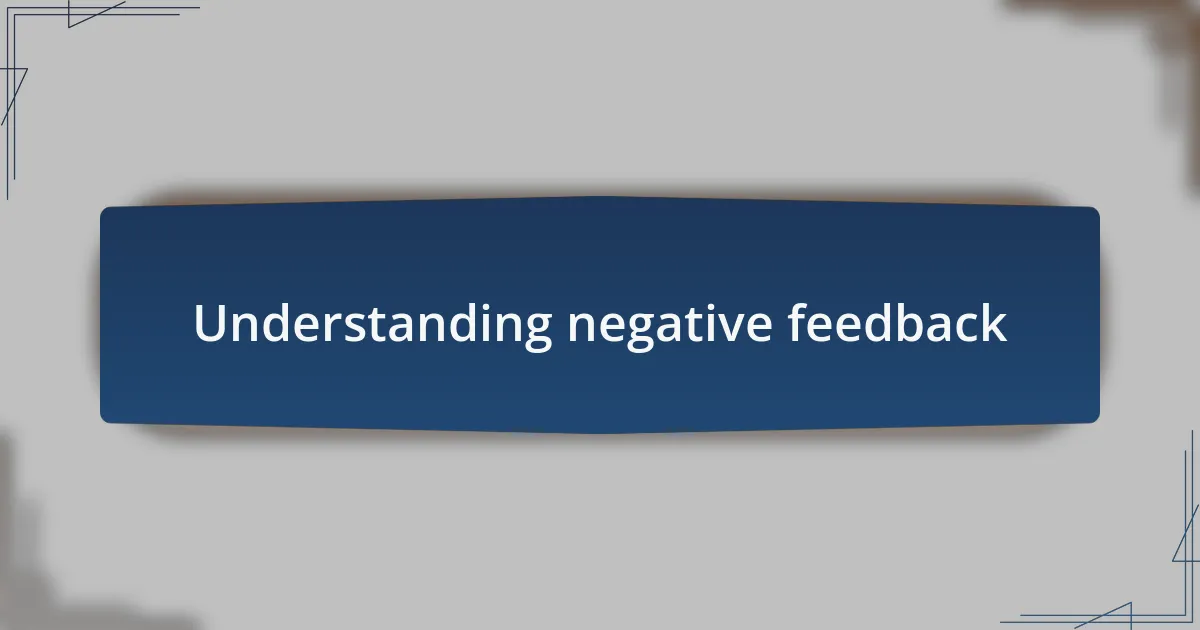 Understanding negative feedback