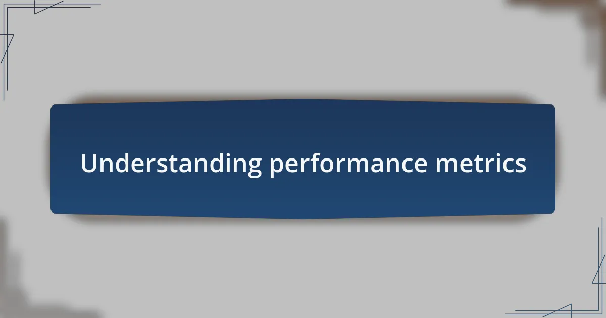 Understanding performance metrics