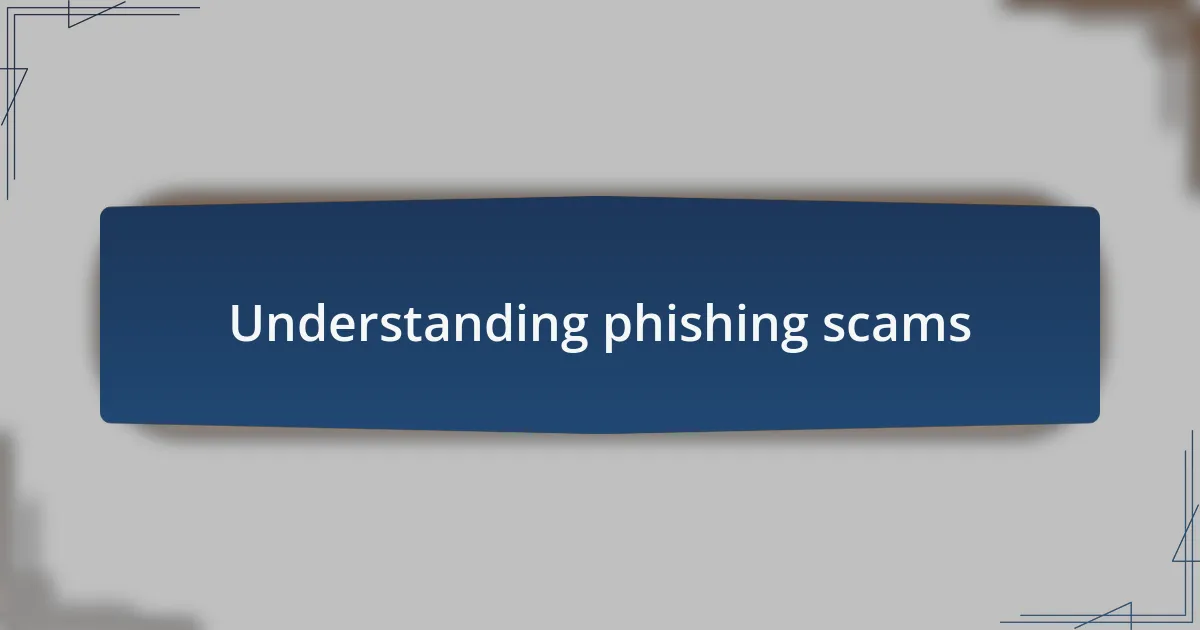 Understanding phishing scams