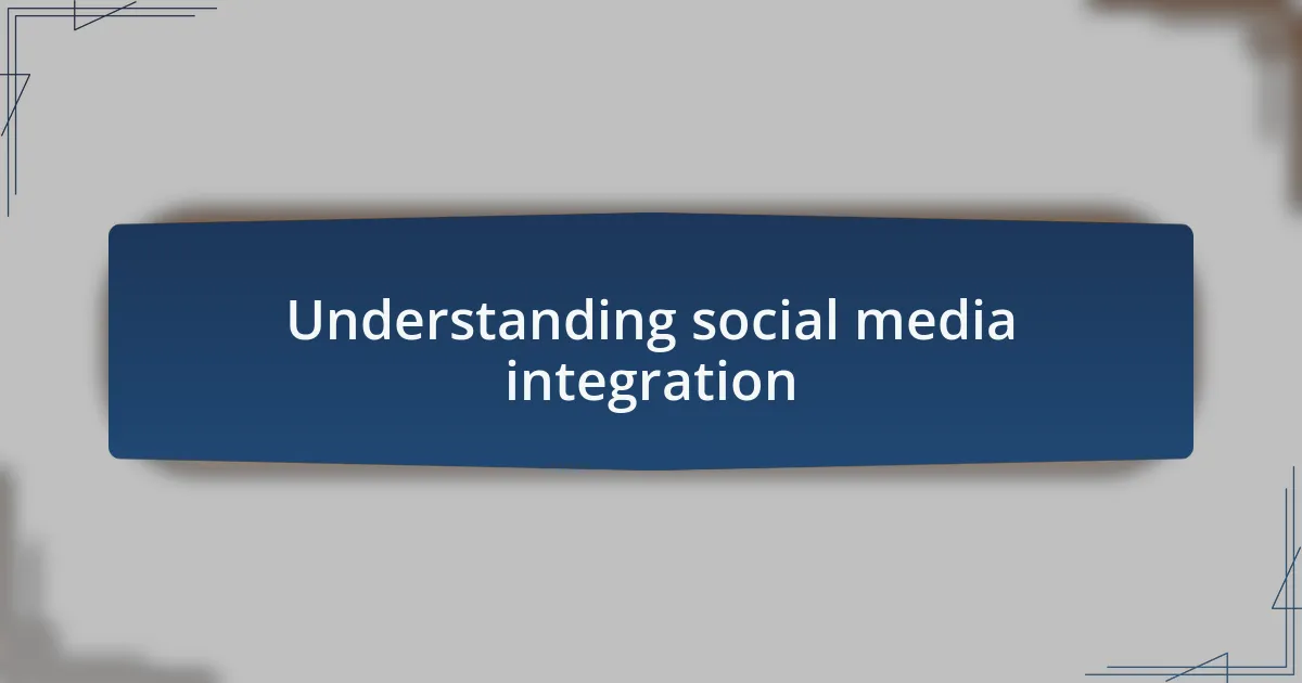 Understanding social media integration