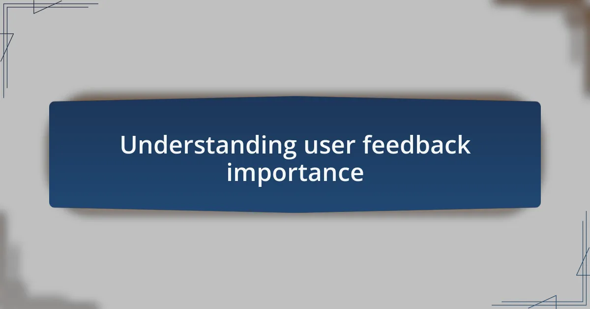 Understanding user feedback importance