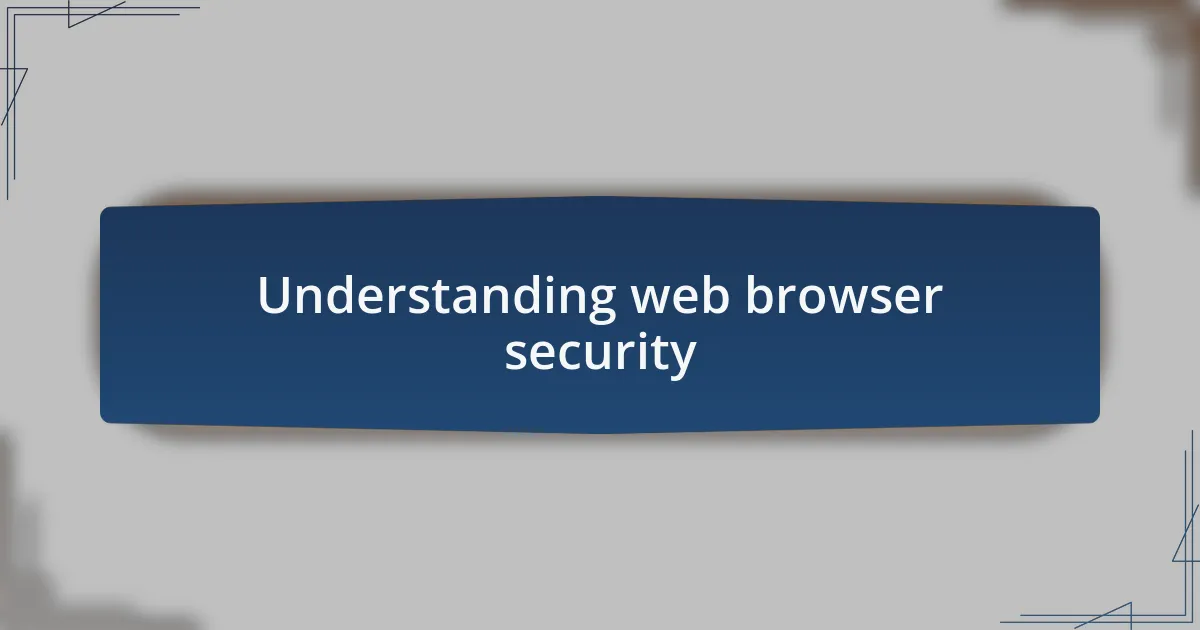 Understanding web browser security