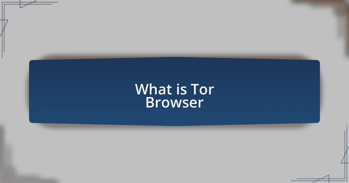 What is Tor Browser