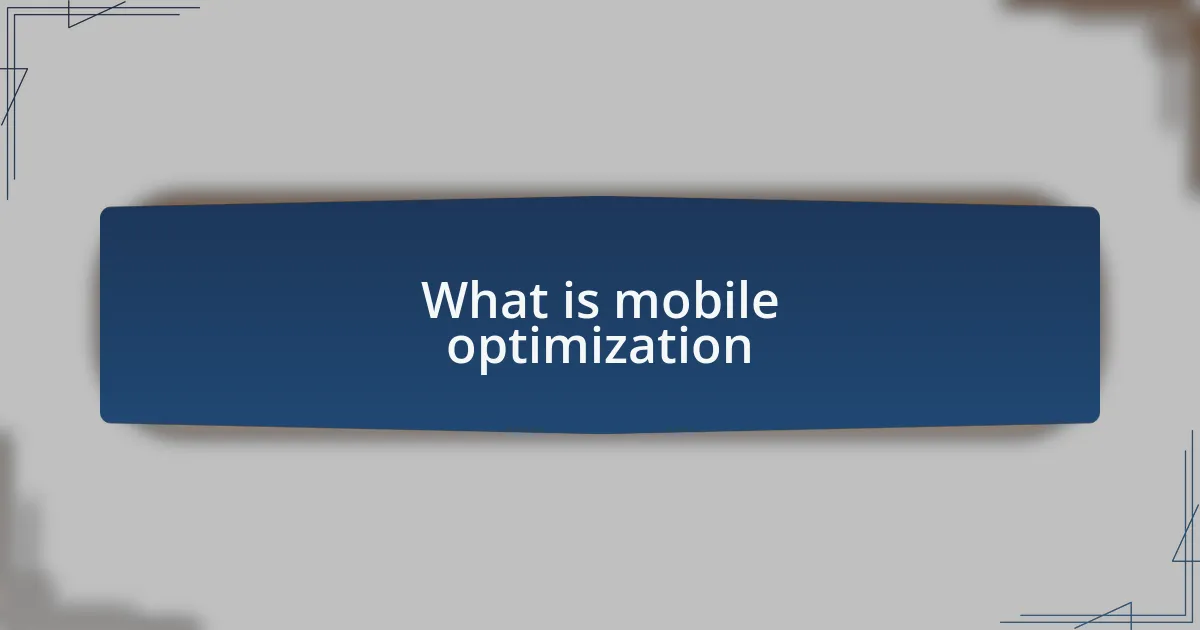 What is mobile optimization